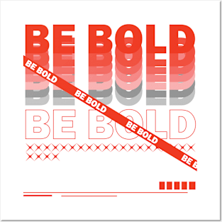 Be Bold Posters and Art